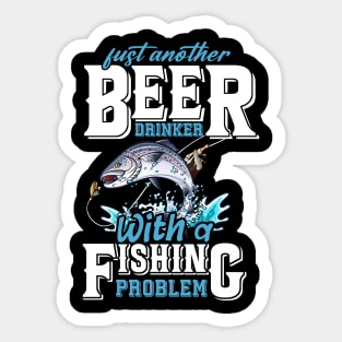 Just Another Beer Drinker With A Fishing Problem Sticker